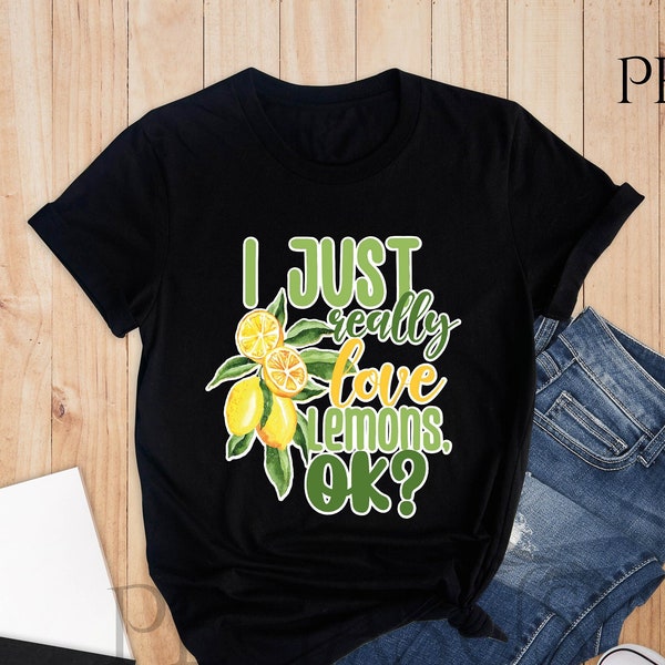 I Just Really Love Lemons Ok Shirt, Lemon Shirt, Botanical Lemon Shirt, Lemon Shirt , Lemon Clothes, Lemon Lover Shirt