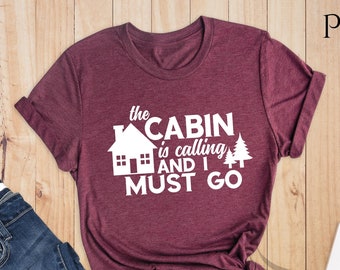 The Cabin Is Calling and I Must Go Shirt, Camping Gear, Camping Gift, Camping T Shirt, Happy Camper T-shirt, Funny Camping Shirt For Men