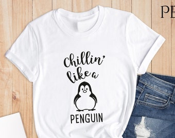 Chillin Like a Penguin, Funny Penguin Shirt, Penguin Lover Shirt, Penguin Gift, Penguin Lover Gift, Cute Penguin Shirt, Funny Penguin Tee