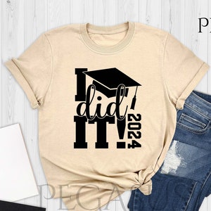 I Did It Graduation 2024 Shirt, Finally Graduate Shirts, Graduate Shirt Of 2024 , Grad Shirts, Grad Squad Shirts, 2024 Grad Trip Shirts