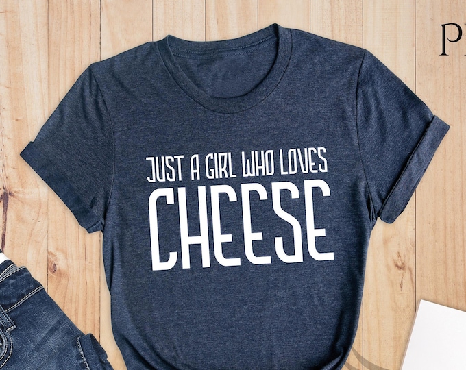 Just A Girl Who Loves Cheese Shirt, Cheese Lover Shirt, I Love Cheese Shirt, Gift for Cheese Lover, Grunge Shirt, Cheese Gift For Her