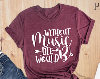 Without Music Life Would B Flat Shirt, Music Lover Shirt, Life Without Music, Music Teacher Gift, Music Shirt, Music Teacher Shirt