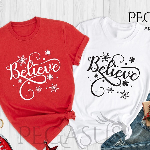 Christmas Believe Shirt, Christmas T-shirt, Christmas Family Shirt, Believe Shirt, Christmas Gift, Holiday Gift, Christmas Matching Shirt