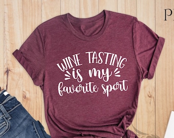 Wine Tasting Is My Favorite Sport Shirt, Vineyard Shirt, Wine Lover Shirt, Wine Gifts, Sarcastic Wine, Wine Tasting Shirt, Winery Tour Shirt