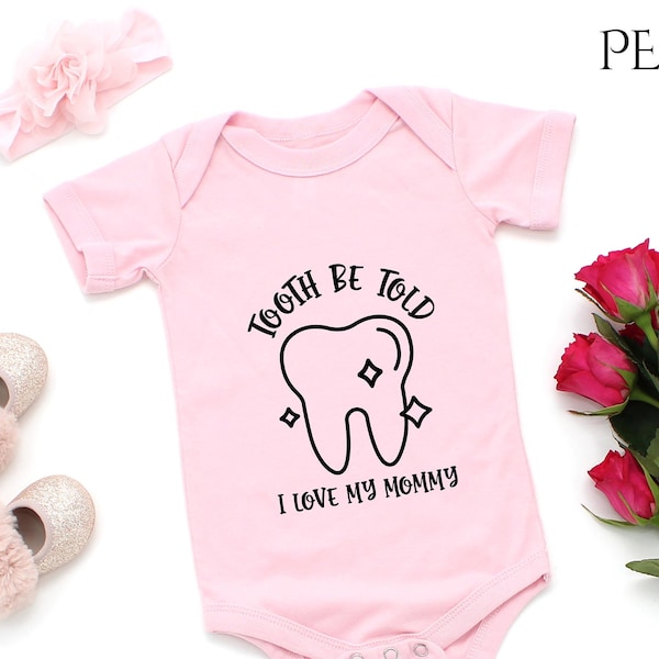 Tooth Be Told Shirt, Baby Bodysuit Shirt, I Love My Mommy Kids Shirt, Dental Hygienist Baby Gift, Orthodontist Baby Gift, Baby Shower Gift