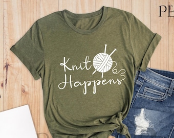 Knit Happens Shirt, Funny Shirt, Grandma Knitting Shirt, Grandma Knitting Tee, Gift For Grandma, Knitting Lover, Knitting Gift