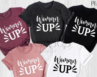Woman Up Shirt, Feminist Shirt, Womens Empowerment, She Believed She Could So She Did, Girl Power, Fierce Female Shirt, Gift for Daughter