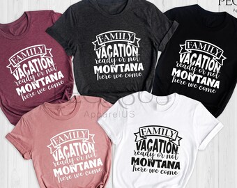 Family Vacation Ready Or Not Montana Here We Come T-shirt, Custom Family Vacation Shirts, Family Matching Shirt, Winter Vacation T-shirts
