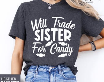 Will Trade Sister for Candy T-shirt, Sister Halloween Shirt, Brother Halloween Shirt, Funny Kids Halloween Tees, Halloween Candy Shirt