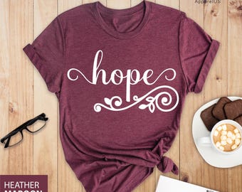 Hope Shirt, Hopeful Tee, Have Hope Tee, Gift, Religious Tee, Inspirational T-shirt, Positive Gifts, Christian Tee, Motivational Tee