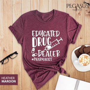 Educated Drug Dealer Shirt, Pharmacist Shirt, Pharmacy Student Shirt, Funny Pharmacy Shirt, Funny Pharmacist Shirt, Gift for Pharmacist Tee image 6