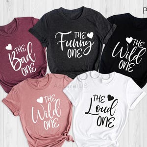 Girls Group Shirt, The Funny One, The Loud One, The Wild One, The Bad One, Sisters Shirt, Best Friend Shirt, Funny Girls Trip Shirts image 1