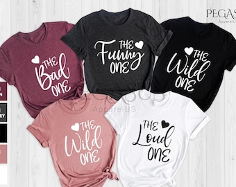 Girls Group Shirt, The Funny One, The Loud One, The Wild One, The Bad One, Sisters Shirt, Best Friend Shirt, Funny Girls Trip Shirts