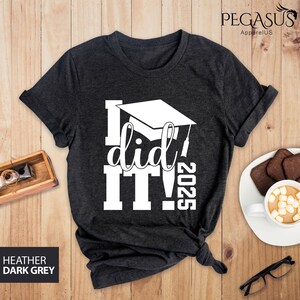 I Did It Graduation 2025 Shirt, Finally Graduate Shirts, Graduate Shirt Of 2025 , Grad Shirts, Grad Squad Shirts, 2025 Grad Trip Shirts