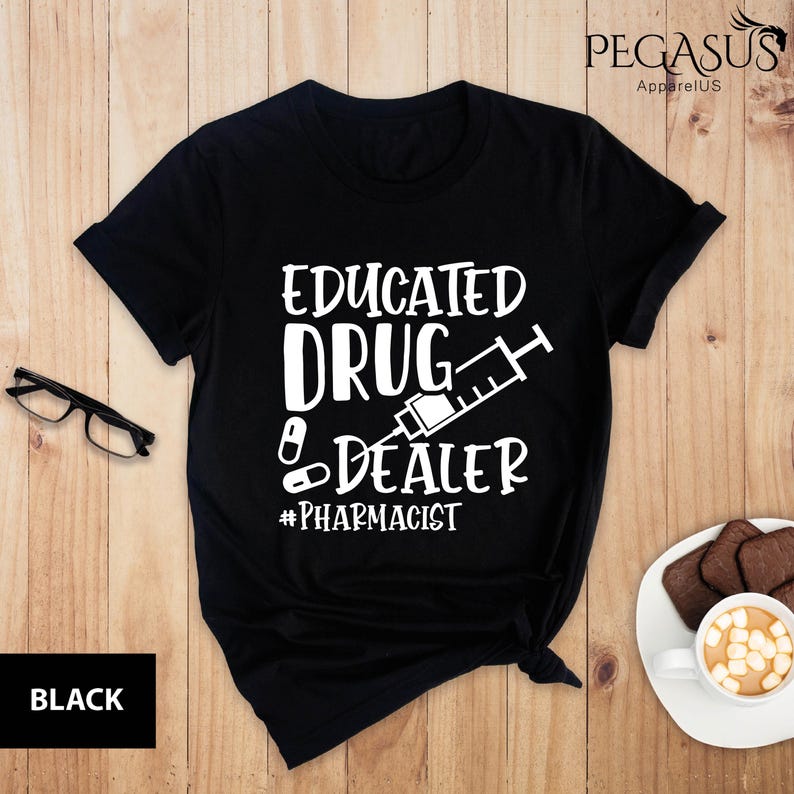 Educated Drug Dealer Shirt, Pharmacist Shirt, Pharmacy Student Shirt, Funny Pharmacy Shirt, Funny Pharmacist Shirt, Gift for Pharmacist Tee image 3