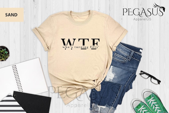 Who's Turning Fifty Shirt, WTF Shirt, Funny 50th Birthday Shirt, 50th Birthday Gift, Funny 50 Birthday Shirt, Gift For 50th