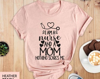 I Am A Nurse And A Mom Nothing Scares Me Shirt, Nurse Shirts, Mom Nurse Shirt, RN Shirt, Mom Shirt, Nurse Gifts, Mother Shirt, Mommy Shirt