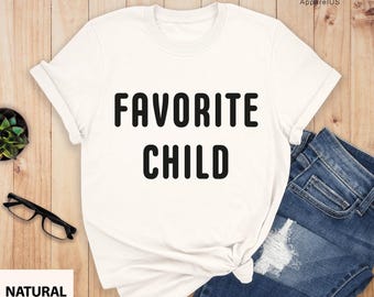 Favorite Child Shirt, Moms Favorite Shirt, Favorite Child, Sibling Shirt, Family Reunion T-shirt, Dads Favorite Tee, Favorite Kid Gift Shirt