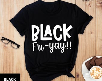 Black Fri-Yay Shirt, Black Friday Shopping Shirt, Matching Black Friday Tee, Black Friday Shopper Shirt, Shopping Shirt Black Friday