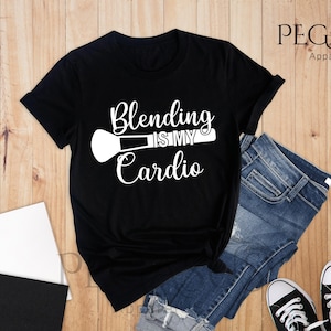 Blending Is My Cardio Shirt, Makeup Shirt, Makeup Artist Shirt, Makeup Lover Gift, Lipstick Foundation Eyeliner, Makeup Artist Gift image 1