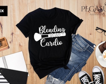 Blending Is My Cardio Shirt, Makeup Shirt, Makeup Artist Shirt, Makeup Lover Gift, Lipstick Foundation Eyeliner, Makeup Artist Gift