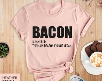 Bacon Lover Shirt, Bacon Shirt, Bacon Gift, Funny Bacon Shirt, Meat Shirt, Food Shirt, Sarcastic Shirt, Bacon Lover Gift, Foodie Shirt