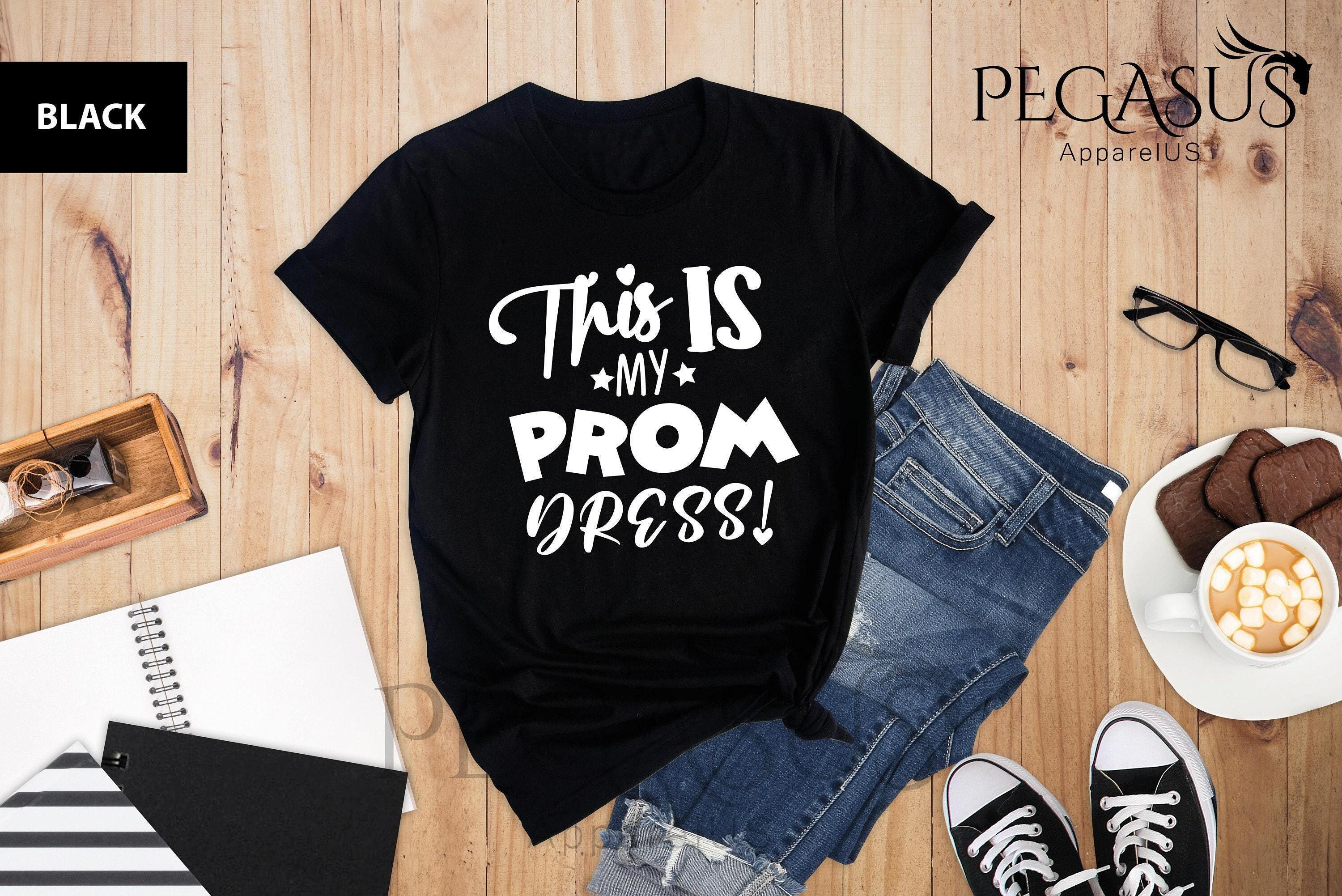 prom dress t shirt ONETECH This Is My Prom Dress T-Shirt