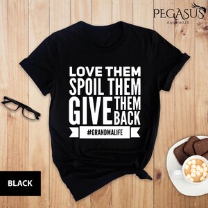 Love Them Spoil Them Give Them Back Grandma Life Shirt, Grandma Shirt, Christmas Gift For Grandma, Grandma Gift, Funny Grandma Shirt
