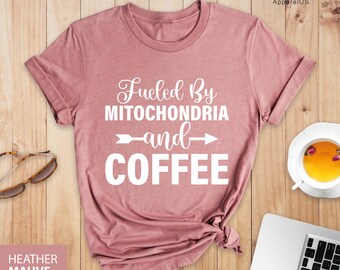 Fueled By Mitochondria And Coffee Shirt, Science Teacher Gift, Funny Science Tee, Biology Shirt, Biology Gift, Science Gift, Science Shirt