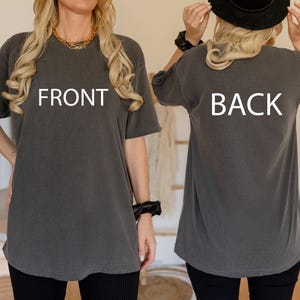 Front And Back Custom Shirt, Custom Shirt, Comfort Colors® Custom Shirt, Inspired Text, Front and Back Personalized Shirt, Custom Text Shirt
