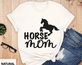 Horse Mom Shirt, Gift For Horse Lovers, Animal Lover Shirt, Horse Shirt, Horse Lover Gift, Gift For Women, Farm Shirt, Horse Gift