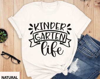 Kindergarten Life Shirt, Inspirational Teacher Shirt, Teacher Life Shirt, Kindergarten Teacher Shirt, Kindergarten Shirt for Teachers