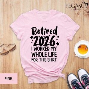 Retired 2026 Shirt, I Worked My Whole Life For This Shirt, Funny Retired Shirt, Retirement Shirt, Mom Gift, Dad Gift, Retirement Gift Shirt Bild 7