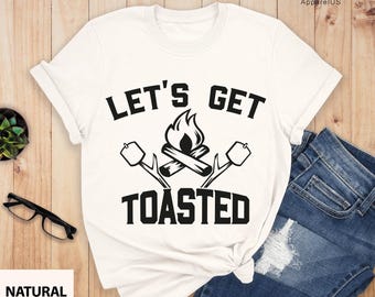 Lets Get Toasted Shirt, Funny Camper Shirt, Camp Shirt Women, Camp Shirt Men, Camping Shirt, Funny Camping Shirt, Camping Gift