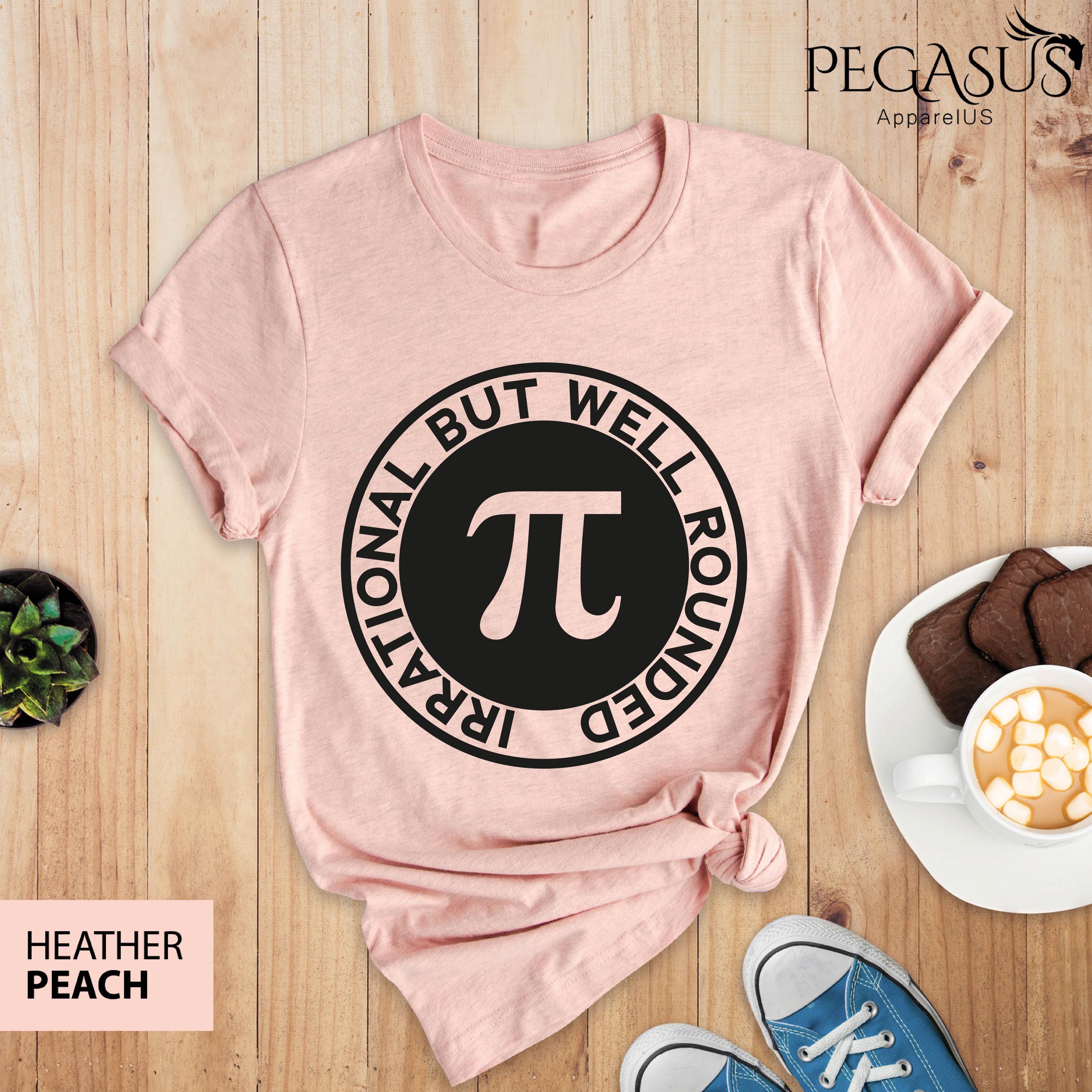 Irrational but Well Rounded Shirt, Pi Shirt, Pi Day Gift, Pi Day