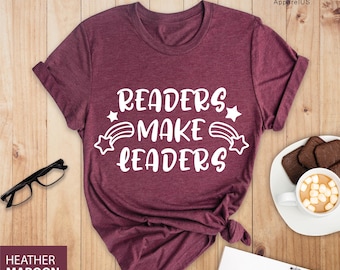 Readers Make Leaders Shirt, Reading Tee, Student Tee, Teacher Tee, Graphic Tee, School Shirt,  Elementary School Teacher Shirt, Book Lover
