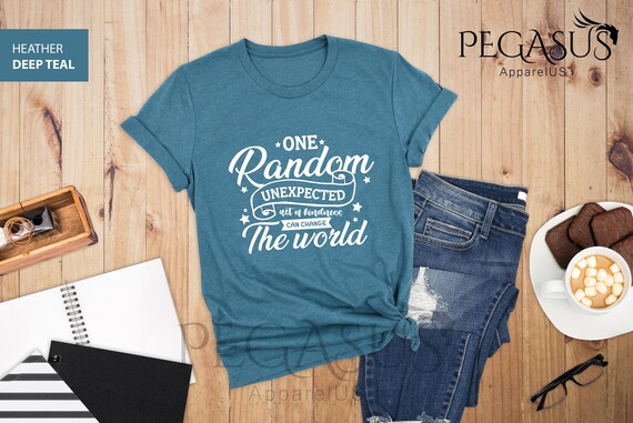 One Random Unexpected Act of Kindness Can Change the World Shirt