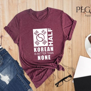 Half Korean Is Better Than None Shirt, Funny South Korea T-Shirt, Korean American Tee, Made In America With Korean Parts, Half Korean Gift image 3