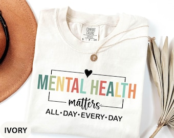 Comfort Colors® Mental Health Matters Shirt, All Day Every Day, Psychologist Shirt, Anxiety Shirt, Motivational Shirt, Therapist Shirt