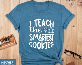 I Teach The Smartest Cookies Shirt, Teacher Christmas Shirt, Teacher Christmas Gifts, Back To School, Little Cookies, Gift For Teacher