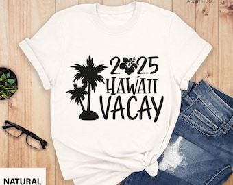 Hawaii Vacay 2025 Shirt, Hawaii Family Vacation Shirts, Hawaii T-Shirt, Hawaii Lover Shirt, Hawaii City Shirt, Hawaii Family Trip Shirt