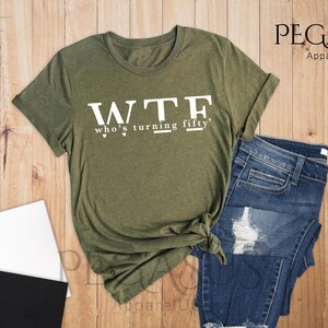 Who's Turning Fifty Shirt, WTF Shirt, Funny 50th Birthday Shirt, 50th Birthday Gift, Funny 50 Birthday Shirt, Gift For 50th image 8