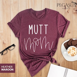 Mutt Mom Shirt, Dog Owner T-shirt, Dog Lover Shirt, Dog Mom Tee, Dog Mom Shirt, Dog Mom Gift, Mutt Dog Shirt, Mutt Dad Shirt, Mutt Owner Tee
