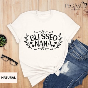 Blessed Nana Shirt, Blessed Grandma T-Shirt, Mom Life Shirts, Gift For Grandma, Nana Tee, Cute Nana Shirt, Blessed Grandma Tee, Nana Shirt