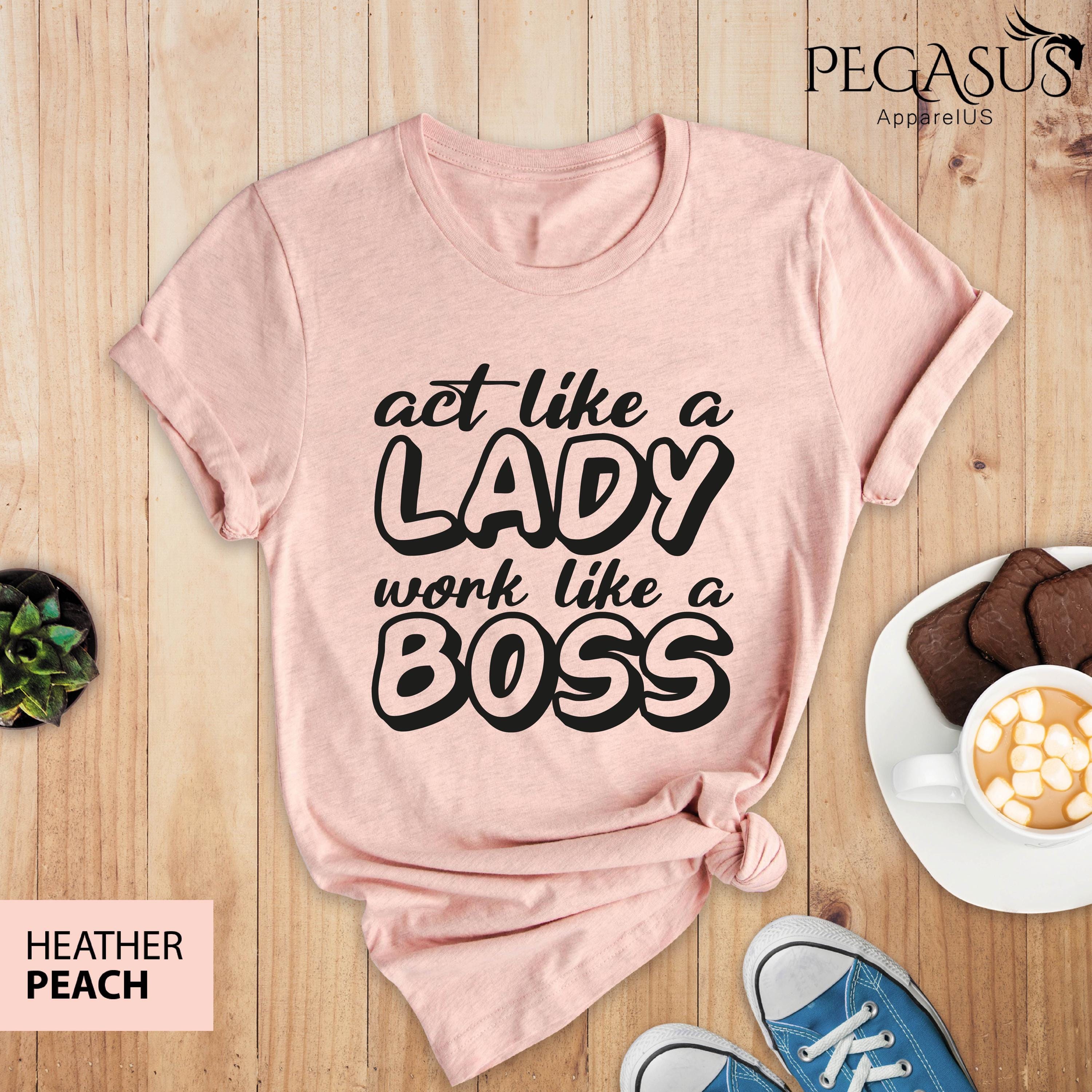 Act Like A Lady Work Like A Boss Shirt, Boss Shirt, Boss Woman Shirt, Gift for Boss, Sarcastic Tee Shirt, Act Like A Lady, Girl Boss Shirt - Etsy Act Like A Lady Work Like A Boss Shirt, Boss Shirt, Boss Woman Shirt, Gift for Boss, Sarcastic Tee Shirt, Act Like A Lady, Girl Boss Shirt - Etsy