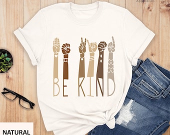 Kindness Shirt, Be Kind Sign Language Shirt, Be Kind Hands, Be Kind Shirt, Teacher Shirt, Anti-Racism Shirt, Love Shirt Sign Language