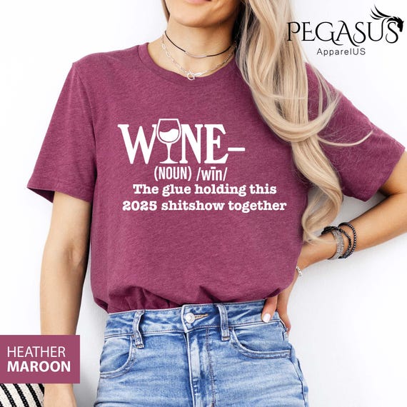 Wine Shirt, Wine the Glue Holding This Shitshow Together Shirt