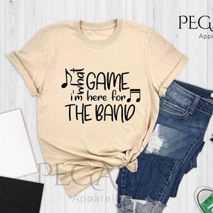What Game I&#39;m Here For The Band Shirt, Band T-shirt, Halftime Show Shirt, Marching Band, Band Mom, Football Game Shirts, School Band Team