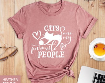 Cats Are My Favorite People Shirt, Cat Lover Shirt, Cat Mom Gift, Cat Mom Shirt, Cat Lover Gift, Funny Cat Owner Shirt, Cat Mama Gift