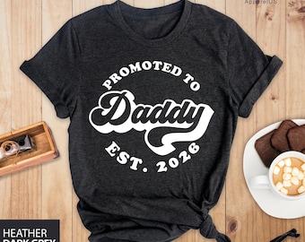 Promoted To Daddy Est. 2026 Shirt, Baby Announcement Tee, Family Gift, Gift For Dad, Baby Announcement Gift, New Dad Tee, New Daddy Gift